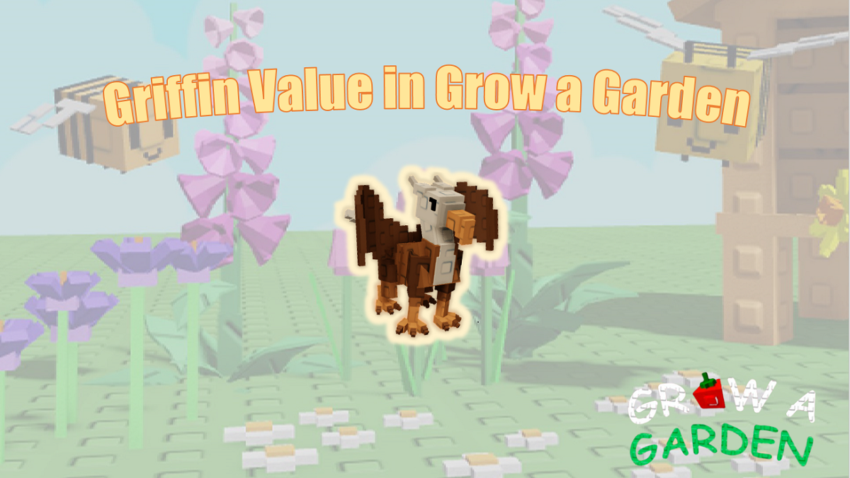 Griffin Value in Grow a Garden Is It Worthing Having