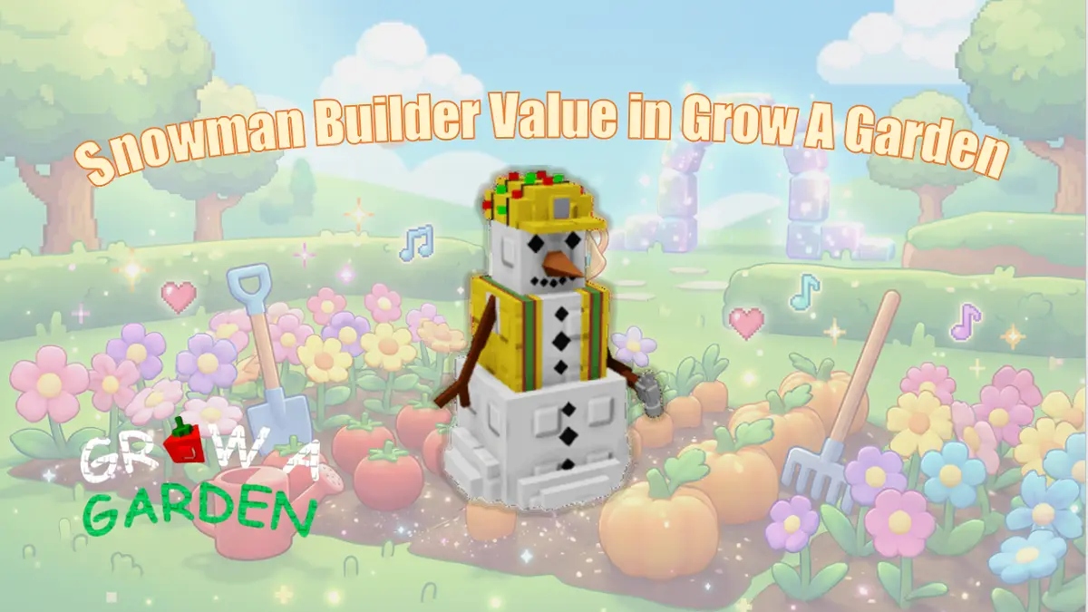 How Much Is the Snowman Builder Worth in Grow a Garden: Value & How to Get It